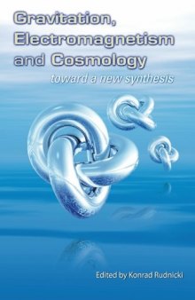 Gravitation, Electromagnetism and Cosmology : Toward a New Synthesis
