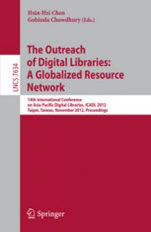 The Outreach of Digital Libraries: A Globalized Resource Network: 14th International Conference on Asia-Pacific Digital Libraries, ICADL 2012, Taipei, Taiwan, November 12-15, 2012, Proceedings