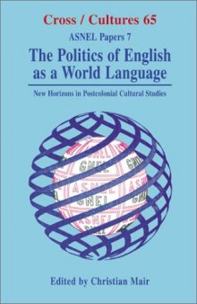 The Politics of English as a World Language: New Horizons in Postcolonial Cultural Studies (Cross Cultures 65) (Cross Cultures)