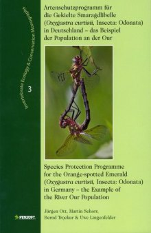 Artenschutzprogramm für die gekielte Smaragdlibelle: Oxygastra Curtisii, Insecta: Odonata in Deutschland - das Beispiel der Population an der Our (Invertebrate ... & Conservation Monographs)