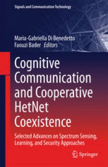 Cognitive Communication and Cooperative HetNet Coexistence: Selected Advances on Spectrum Sensing, Learning, and Security Approaches