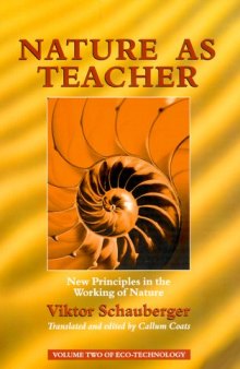 Nature As Teacher: How I Discovered New Principles in the Working of Nature 