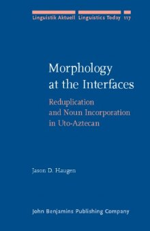 Morphology at the Interfaces: Reduplication and Noun Incorporation in Uto-Aztecan (Linguistik Aktuell   Linguistics Today)