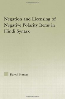 Negation and the Licensing of Negative Polarity Items in Hindi Syntax (Outstanding Dissertations in Linguistics)