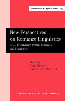 New Perspectives on Romance Linguistics, Vol. I: Morphology, Syntax, Semantics, and Pragmatics: Selected Papers from the 35th Linguistic Symposium on Romance Languages (LSRL), Austin, Texas, February 2005