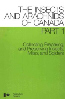 Collecting, preparing, and preserving insects, mites, and spiders (The Insects and arachnids of Canada)