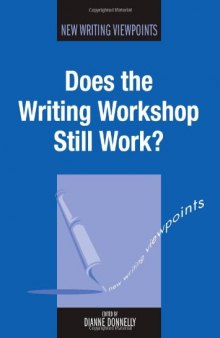 Does the Writing Workshop Still Work? (New Writing Viewpoints, Volume 5)