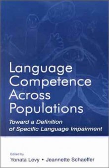 Language Competence Across Populations: Toward a Definition of Specific Language Impairment