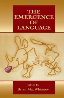 The Emergence of Language (Carnegie Mellon Symposia on Cognition)