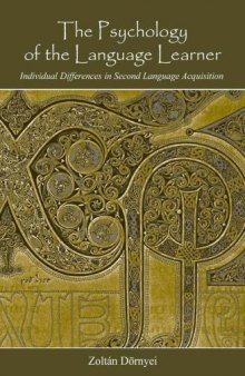 The psychology of the language learner : individual differences in second language acquisition