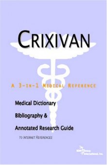 Crixivan - A Medical Dictionary, Bibliography, and Annotated Research Guide to Internet References