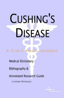 Cushing's Disease - A Medical Dictionary, Bibliography, and Annotated Research Guide to Internet References