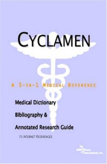 Cyclamen: A Medical Dictionary, Bibliography, And Annotated Research Guide To Internet References