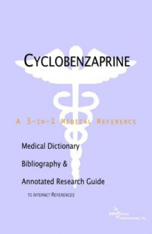Cyclobenzaprine: A Medical Dictionary, Bibliography, and Annotated Research Guide to Internet References