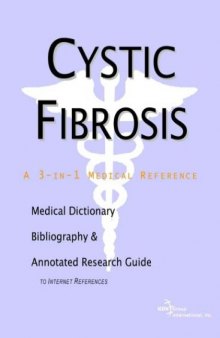 Cystic Fibrosis - A Medical Dictionary, Bibliography, and Annotated Research Guide to Internet References