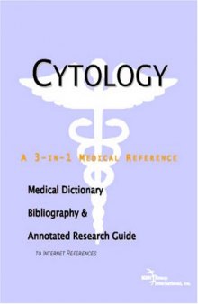 Cytology - A Medical Dictionary, Bibliography, and Annotated Research Guide to Internet References