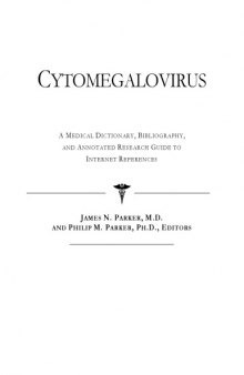 Cytomegalovirus - A Medical Dictionary, Bibliography, and Annotated Research Guide to Internet References