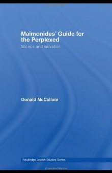 Maimonides' Guide for the Perplexed: Silence and Salvation (Routledge Jewish Studies Series)