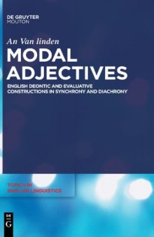 Modal Adjectives: English Deontic and Evaluative Constructions in Synchrony and Diachrony