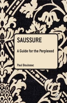 Saussure: A Guide For The Perplexed (Guides For The Perplexed)