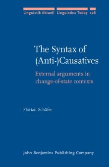 The Syntax of (Anti-)Causatives: External arguments in the change-of-state contexts (Linguistik Aktuell Linguistics Today, Volume 126)