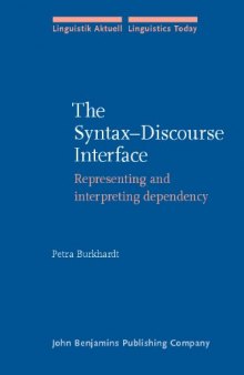The Syntax-discourse Interface: Representing And Interpreting Dependency (Linguistik Aktuell   Linguistics Today, LA 80)