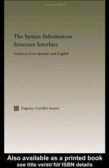 The Syntax-Information Structure Interface: Evidence from Spanish and English (Outstanding Dissertations in Linguistics)