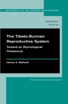 The Tibeto-Burman Reproductive System: Toward an Etymological Thesaurus (University of California Publications in Linguistics)