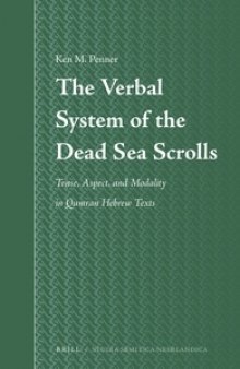 The Verbal System of the Dead Sea Scrolls: Tense, Aspect, and Modality in Qumran Hebrew Texts