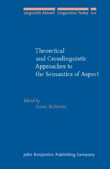 Theoretical and Crosslinguistic Approaches to the Semantics of Aspect (Linguistik Aktuell   Linguistics Today)
