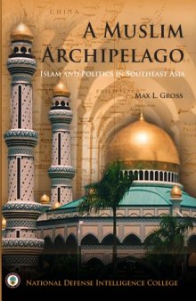 A Muslim Archipelago: Islam and Politics in Southeast Asia