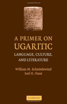 A Primer on Ugaritic: Language, Culture and Literature