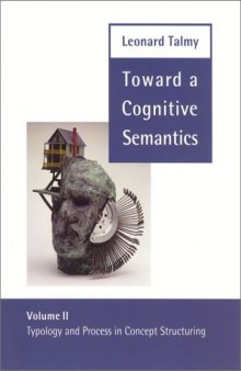 Toward a Cognitive Semantics: Typology and Process in Concept Structuring 
