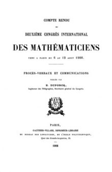 Compte-rendu du deuxième congrès international des mathématiciens, tenu à Paris du 6 au 12 août 1900. Procès-verbaux et communications