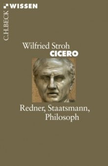 Cicero: Redner, Staatsmann, Philosoph, 2. Auflage (Beck Wissen)  