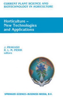 Horticulture — New Technologies and Applications: Proceedings of the International Seminar on New Frontiers in Horticulture, organized by Indo-American Hybrid Seeds,Bangalore, India, November 25–28, 1990