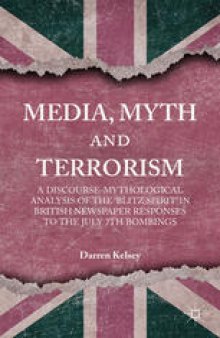 Media, Myth and Terrorism: A discourse-mythological analysis of the ‘Blitz Spirit’ in British Newspaper Responses to the July 7th Bombings