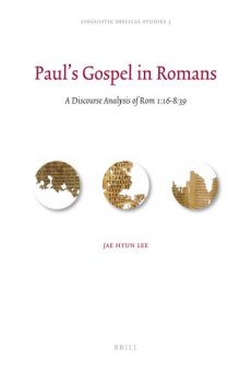 Paul's Gospel in Romans. A Discourse Analysis of Rom 1.16–8.39 (Linguistic Biblical Studies, Vol. 3)