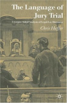 The Language of Jury Trial: A Corpus-Aided Linguistic Analysis of Legal-Lay Discourse  