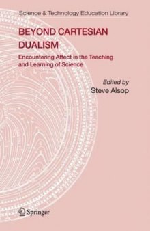 Beyond Cartesian Dualism: Encountering Affect in the Teaching and Learning of Science. (Science & Technology Education Library)