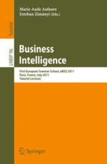 Business Intelligence: First European Summer School, eBISS 2011, Paris, France, July 3-8, 2011, Tutorial Lectures