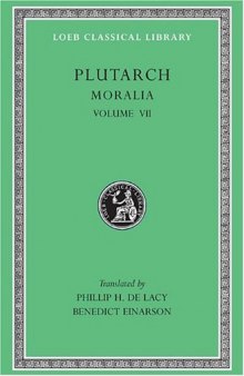 Plutarch: Moralia, Volume VII, On Love of Wealth. On Compliancy. On Envy and Hate. On Praising Oneself Inoffensively. On the Delays of the Divine Vengeance. On Fate...