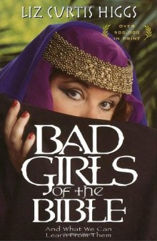 Bad Girls of the Bible and What We Can Learn from Them  