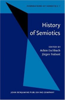 History of Semiotics (Foundations of Semiotics)