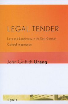 Legal Tender: Love and Legitimacy in the East German Cultural Imagination