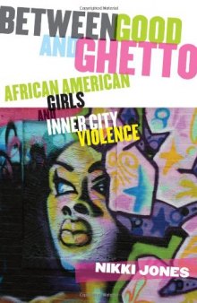 Between Good and Ghetto: African American Girls and Inner City Violence 
