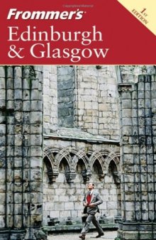 Frommer's Edinburgh & Glasgow (Frommer's Complete)