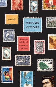 Miniature Messages: The Semiotics and Politics of Latin American Postage Stamps