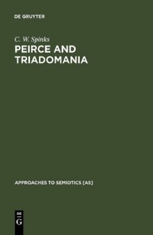 Peirce and Triadomania: A Walk in the Semiotic Wilderness