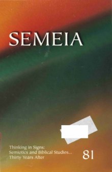 Semeia 81: Thinking in Signs. Semiotics and Biblical Studies... Thirty Years After 
